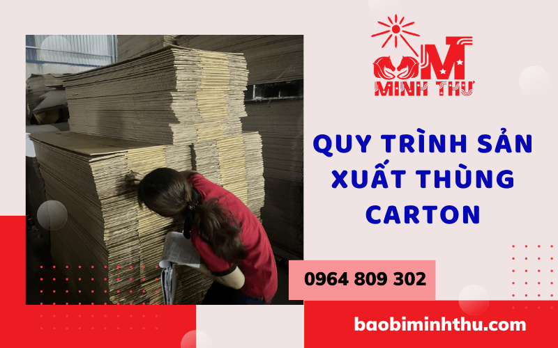 quy-trinh-san-xuat-thung-carton-chat-luong-gia-re-tai-bao-bi-minh-thu